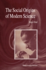 The Social Origins of Modern Science - Book