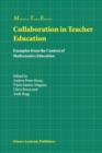 Collaboration in Teacher Education : Examples from the Context of Mathematics Education - Book