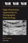 High-Resolution Approaches in Stratigraphic Paleontology - Book