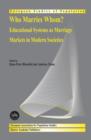 Who Marries Whom? : Educational Systems as Marriage Markets in Modern Societies - Book