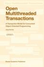 Open Multithreaded Transactions : A Transaction Model for Concurrent Object-Oriented Programming - Book