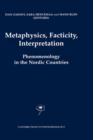 Metaphysics, Facticity, Interpretation : Phenomenology in the Nordic Countries - Book