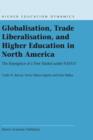 Globalisation, Trade Liberalisation, and Higher Education in North America : The Emergence of a New Market under NAFTA? - Book