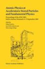 Atomic Physics at Accelerators: Stored Particles and Fundamental Physics : Proceedings of the APAC 2001, held in Aarhus, Denmark, 8-13 September 2001 - Book