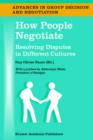 How People Negotiate : Resolving Disputes in Different Cultures - Book