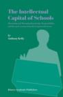 The Intellectual Capital of Schools : Measuring and Managing Knowledge, Responsibility and Reward: Lessons from the Commercial Sector - Book