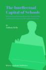 The Intellectual Capital of Schools : Measuring and Managing Knowledge, Responsibility and Reward: Lessons from the Commercial Sector - Book