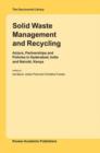 Solid Waste Management and Recycling : Actors, Partnerships and Policies in Hyderabad, India and Nairobi, Kenya - Book