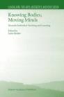 Knowing Bodies, Moving Minds : Towards Embodied Teaching and Learning - Book