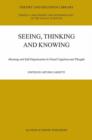 Seeing, Thinking and Knowing : Meaning and Self-Organisation in Visual Cognition and Thought - Book