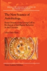 The New Science of Astrobiology : From Genesis of the Living Cell to Evolution of Intelligent Behaviour in the Universe - Book
