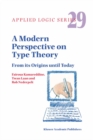 A Modern Perspective on Type Theory : From its Origins until Today - eBook