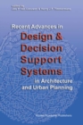 Recent Advances in Design and Decision Support Systems in Architecture and Urban Planning - Jos P. van Leeuwen