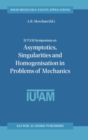 IUTAM Symposium on Asymptotics, Singularities and Homogenisation in Problems of Mechanics - eBook