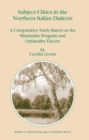Subject Clitics in the Northern Italian Dialects : A Comparative Study Based on the Minimalist Program and Optimality Theory - eBook