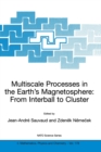 Multiscale Processes in the Earth's Magnetosphere: From Interball to Cluster : Proceedings of the NATO ARW on Multiscale Processes in the Earth's Magnetosphere: From Interball to Cluster, Prague, Czec - Book