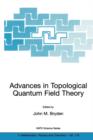 Advances in Topological Quantum Field Theory : Proceedings of the NATO Adavanced Research Workshop on New Techniques in Topological Quantum Field Theory, Kananaskis Village, Canada 22 - 26 August 2001 - Book