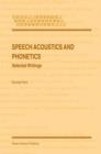 Speech Acoustics and Phonetics : Selected Writings - Book