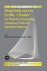 Strong family and low fertility:a paradox? : New perspectives in interpreting contemporary family and reproductive behaviour - eBook