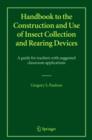 Handbook to the Construction and Use of Insect Collection and Rearing Devices : A guide for teachers with suggested classroom applications - Book