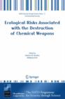 Ecological Risks Associated with the Destruction of Chemical Weapons : Proceedings of the NATO ARW on Ecological Risks Associated with the Destruction of Chemical Weapons, Luneburg, Germany, from 22-2 - Book