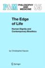 The Edge of Life : Human Dignity and Contemporary Bioethics - Book