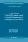 IUTAM Symposium on Chaotic Dynamics and Control of Systems and Processes in Mechanics : Proceedings of the IUTAM Symposium held in Rome, Italy, 8-13 June 2003 - eBook