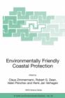Environmentally Friendly Coastal Protection : Proceedings of the NATO Advanced Research Workshop on Environmentally Friendly Coastal Protection Structures, Varna, Bulgaria, 25-27 May 2004 - Book