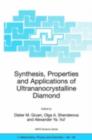 Synthesis, Properties and Applications of Ultrananocrystalline Diamond : Proceedings of the NATO ARW on Synthesis, Properties and Applications of Ultrananocrystalline Diamond, St. Petersburg, Russia, - eBook