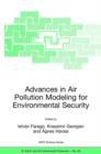 Advances in Air Pollution Modeling for Environmental Security : Proceedings of the NATO Advanced Research Workshop Advances in Air Pollution Modeling for Environmental Security, Borovetz, Bulgaria, 8- - Book