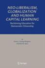 Neo-Liberalism, Globalization and Human Capital Learning : Reclaiming Education for Democratic Citizenship - eBook