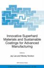 Innovative Superhard Materials and Sustainable Coatings for Advanced Manufacturing : Proceedings of the NATO Advanced Research Workshop on Innovative Superhard Materials and Sustainable Coating, Kiev, - Book