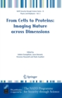 From Cells to Proteins: Imaging Nature across Dimensions : Proceedings of the NATO Advanced Study Institute, held in Pisa, Italy, 12-23 September 2004 - Book