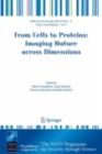 From Cells to Proteins: Imaging Nature across Dimensions : Proceedings of the NATO Advanced Study Institute, held in Pisa, Italy, 12-23 September 2004 - Valtere Evangelista