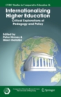Internationalizing Higher Education : Critical Explorations of Pedagogy and Policy - Book