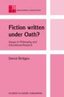 Fiction written under Oath? : Essays in Philosophy and Educational Research - Book