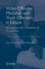 Victim-Offender Mediation with Youth Offenders in Europe : An Overview and Comparison of 15 Countries - Anna Mestitz