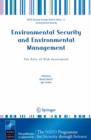 Environmental Security and Environmental Management: The Role of Risk Assessment : Proceedings of the NATO Advanced Research Workhop on The Role of Risk Assessment in Environmental Security and Emerge - Book