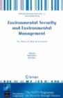 Environmental Security and Environmental Management: The Role of Risk Assessment : Proceedings of the NATO Advanced Research Workhop on The Role of Risk Assessment in Environmental Security and Emerge - eBook