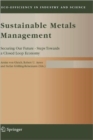 Sustainable Metals Management : Securing Our Future - Steps Towards a Closed Loop Economy - Book