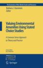 Valuing Environmental Amenities Using Stated Choice Studies : A Common Sense Approach to Theory and Practice - Book