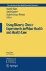 Using Discrete Choice Experiments to Value Health and Health Care - Book