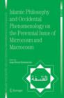Islamic Philosophy and Occidental Phenomenology on the Perennial Issue of Microcosm and Macrocosm - Book