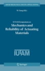 IUTAM Symposium on Mechanics and Reliability of Actuating Materials : Proceedings of the IUTAM Symposium held in Beijing, China, 1-3 September, 2004 - Book