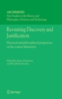 Revisiting Discovery and Justification : Historical and Philosophical Perspectives on the Context Distinction - Book