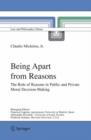 Being Apart from Reasons : The Role of Reasons in Public and Private Moral Decision-Making - Book