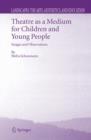 Theatre as a Medium for Children and Young People: Images and Observations - Book