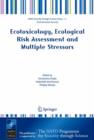 Ecotoxicology, Ecological Risk Assessment and Multiple Stressors - Book