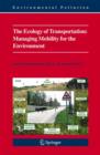 The Ecology of Transportation: Managing Mobility for the Environment - Book