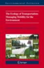 The Ecology of Transportation: Managing Mobility for the Environment - eBook
